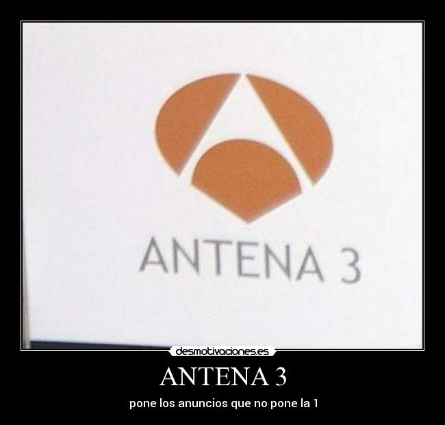 ANTENA 3 - pone los anuncios que no pone la 1