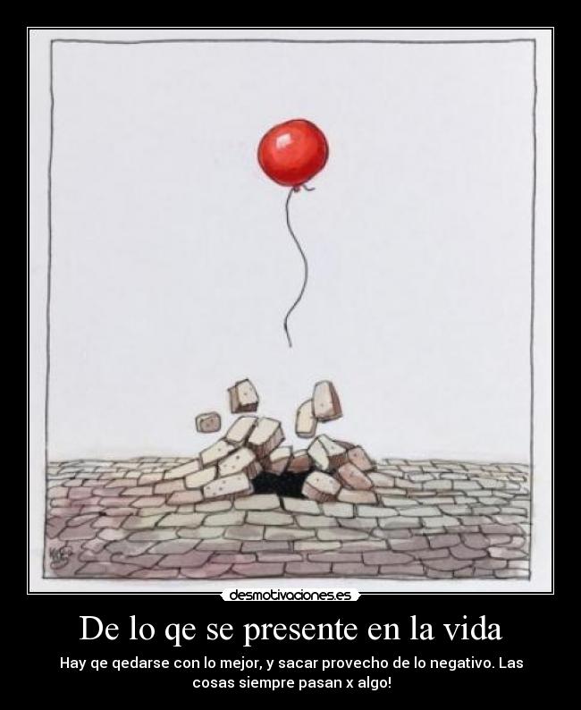 De lo qe se presente en la vida -