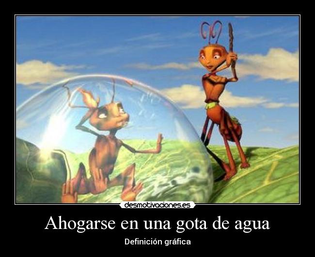 Ahogarse en una gota de agua - 