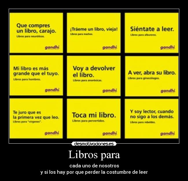 Libros para - cada uno de nosotros
y si los hay por que perder la costumbre de leer