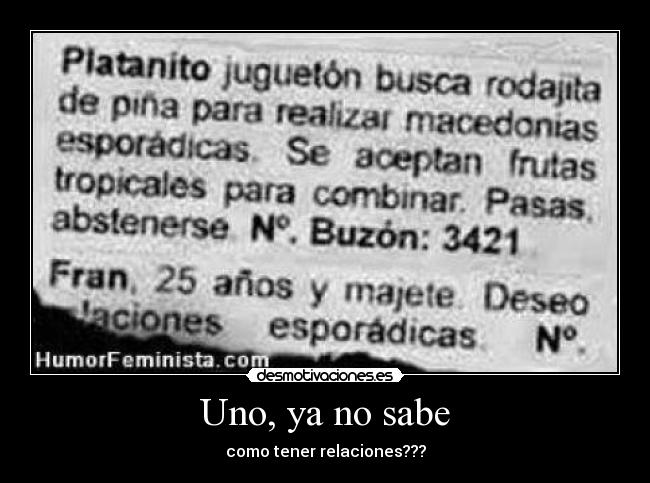 Uno, ya no sabe - como tener relaciones???
