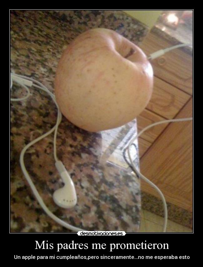 Mis padres me prometieron - Un apple para mi cumpleaños,pero sinceramente...no me esperaba esto