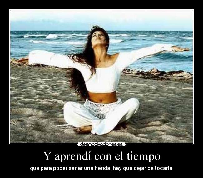 Y aprendí con el tiempo -