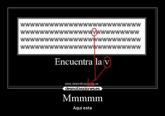 Mmmmm - Aquí esta