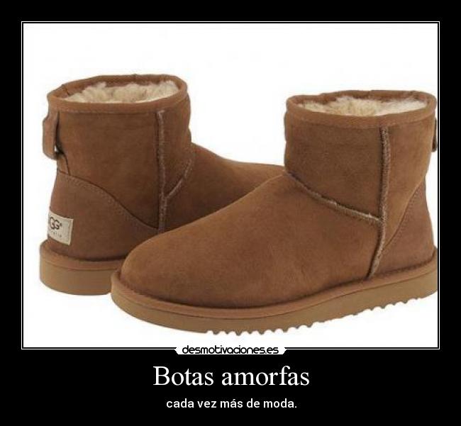 Botas amorfas - cada vez más de moda.