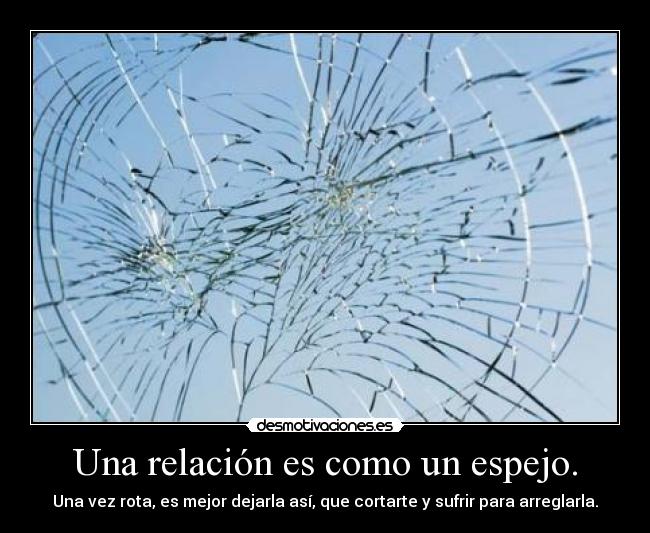 Una relación es como un espejo. - 