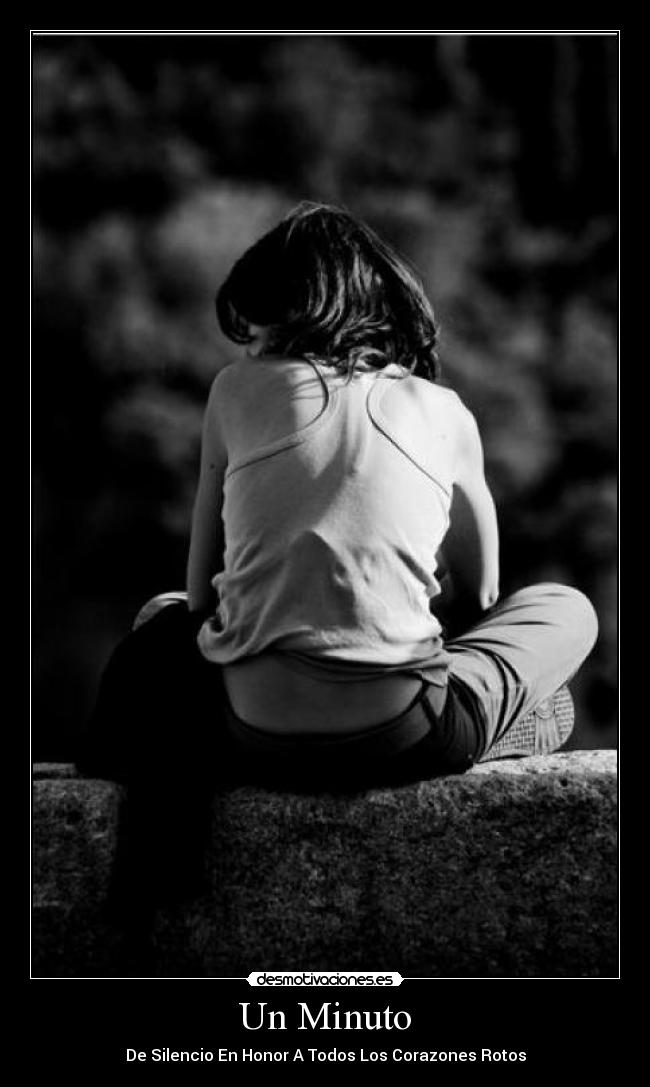 Un Minuto - De Silencio En Honor A Todos Los Corazones Rotos