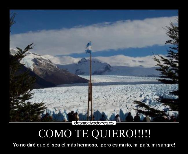 COMO TE QUIERO!!!!! - Yo no diré que él sea el más hermoso, ¡pero es mi río, mi país, mi sangre!
