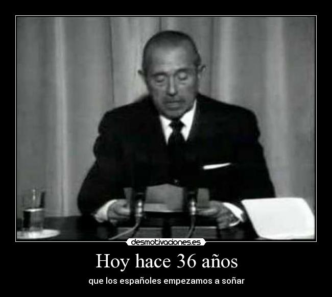 Hoy hace 36 años - que los españoles empezamos a soñar