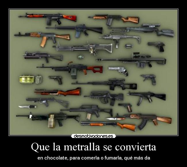 Que la metralla se convierta - 