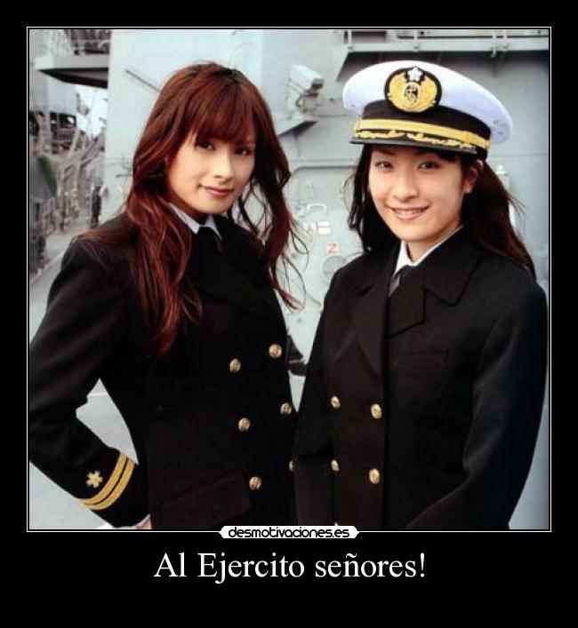 Al Ejercito señores! -