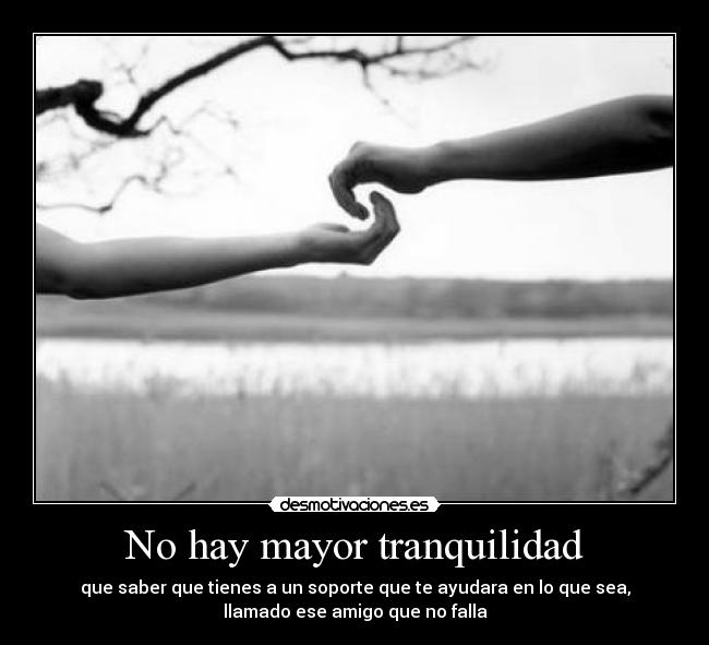 No hay mayor tranquilidad - que saber que tienes a un soporte que te ayudara en lo que sea,
llamado ese amigo que no falla