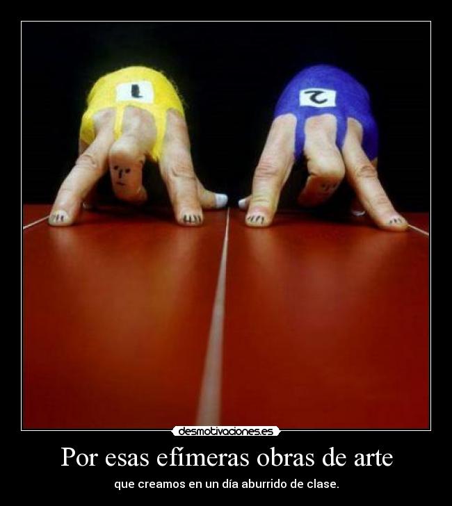 Por esas efímeras obras de arte - que creamos en un día aburrido de clase.