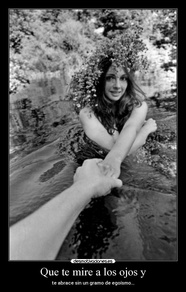 Que te mire a los ojos y - 