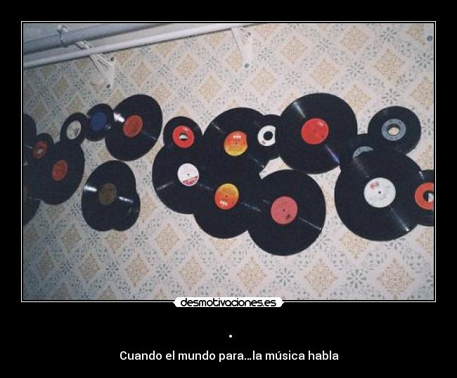 . - Cuando el mundo para…la música habla