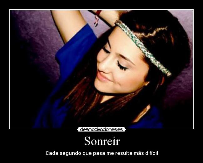 Sonreir - Cada segundo que pasa me resulta más difícil