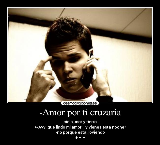 -Amor por ti cruzaria -
