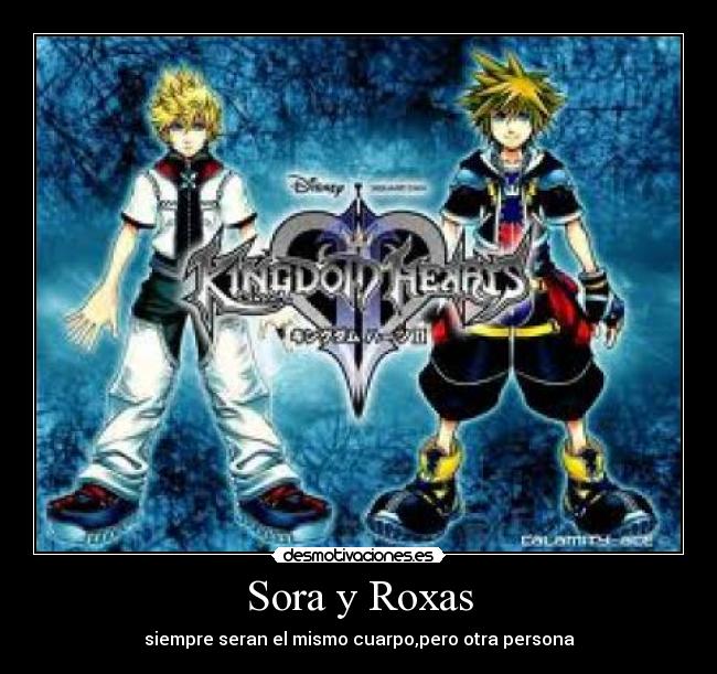 Sora y Roxas - siempre seran el mismo cuarpo,pero otra persona