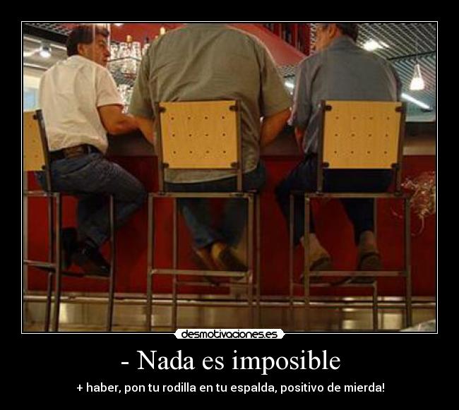 - Nada es imposible -