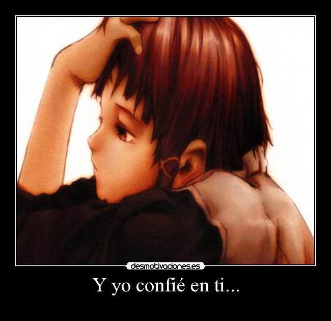 Y yo confié en ti... -