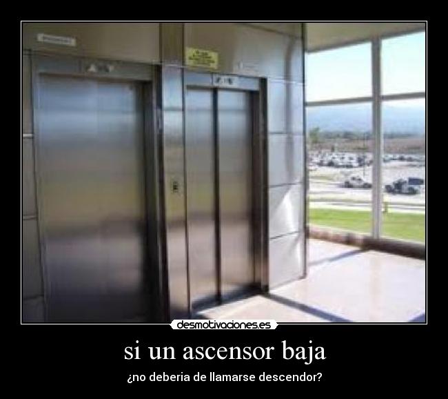 si un ascensor baja - 