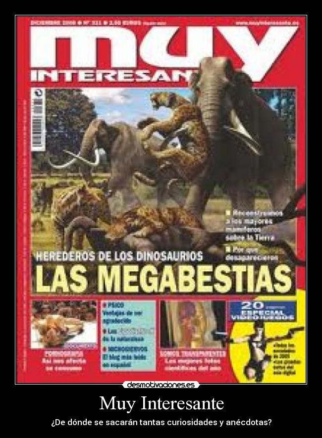 Muy Interesante - ¿De dónde se sacarán tantas curiosidades y anécdotas?