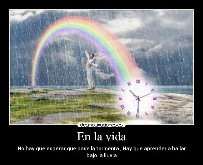 carteles vida tormenta lluvia arcoiris bailar desmotivaciones