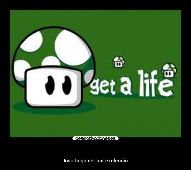  - Insulto gamer por exelencia