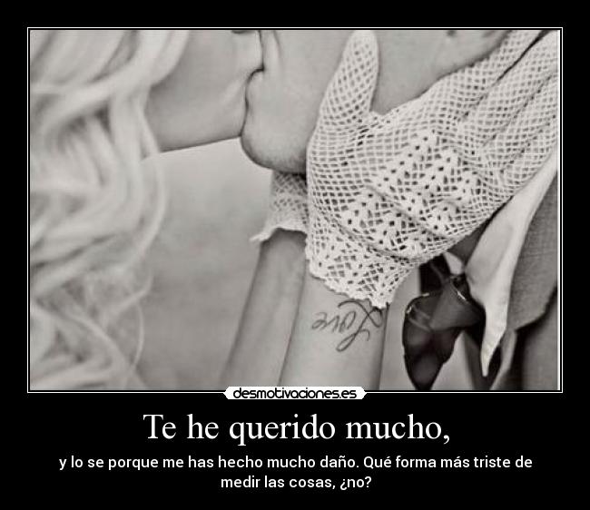 Te he querido mucho, - 