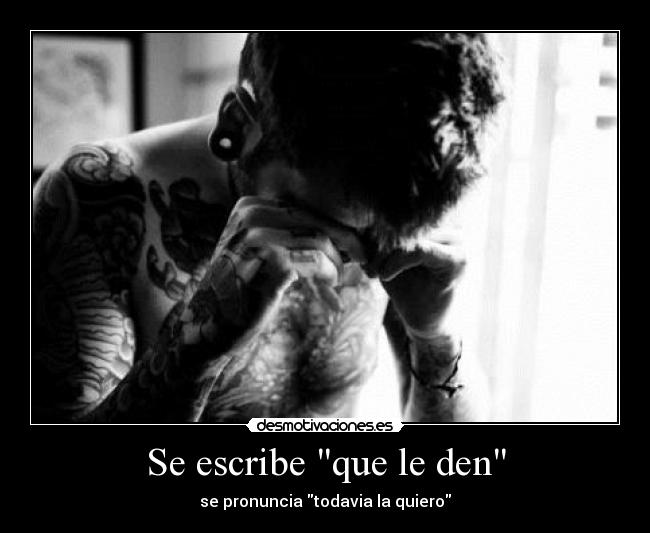 Se escribe que le den -