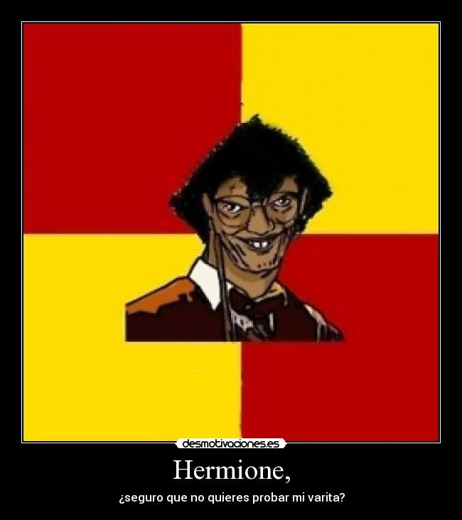 Hermione, -
