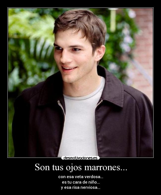 Son tus ojos marrones... - 