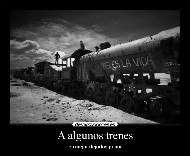 A algunos trenes - es mejor dejarlos pasar