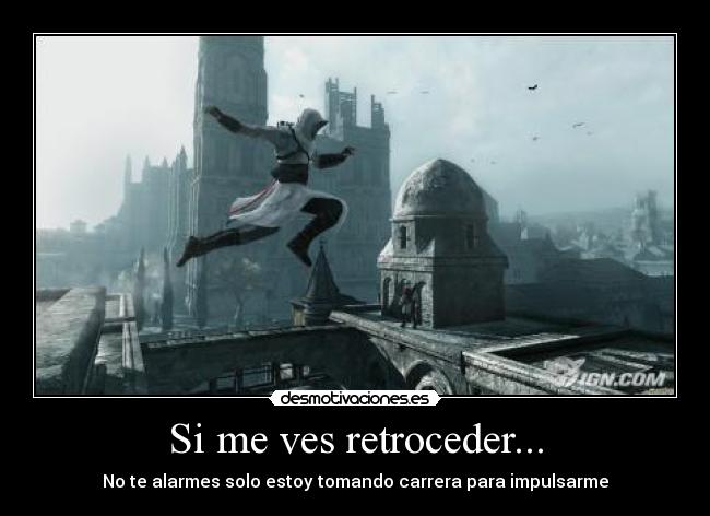 Si me ves retroceder... -