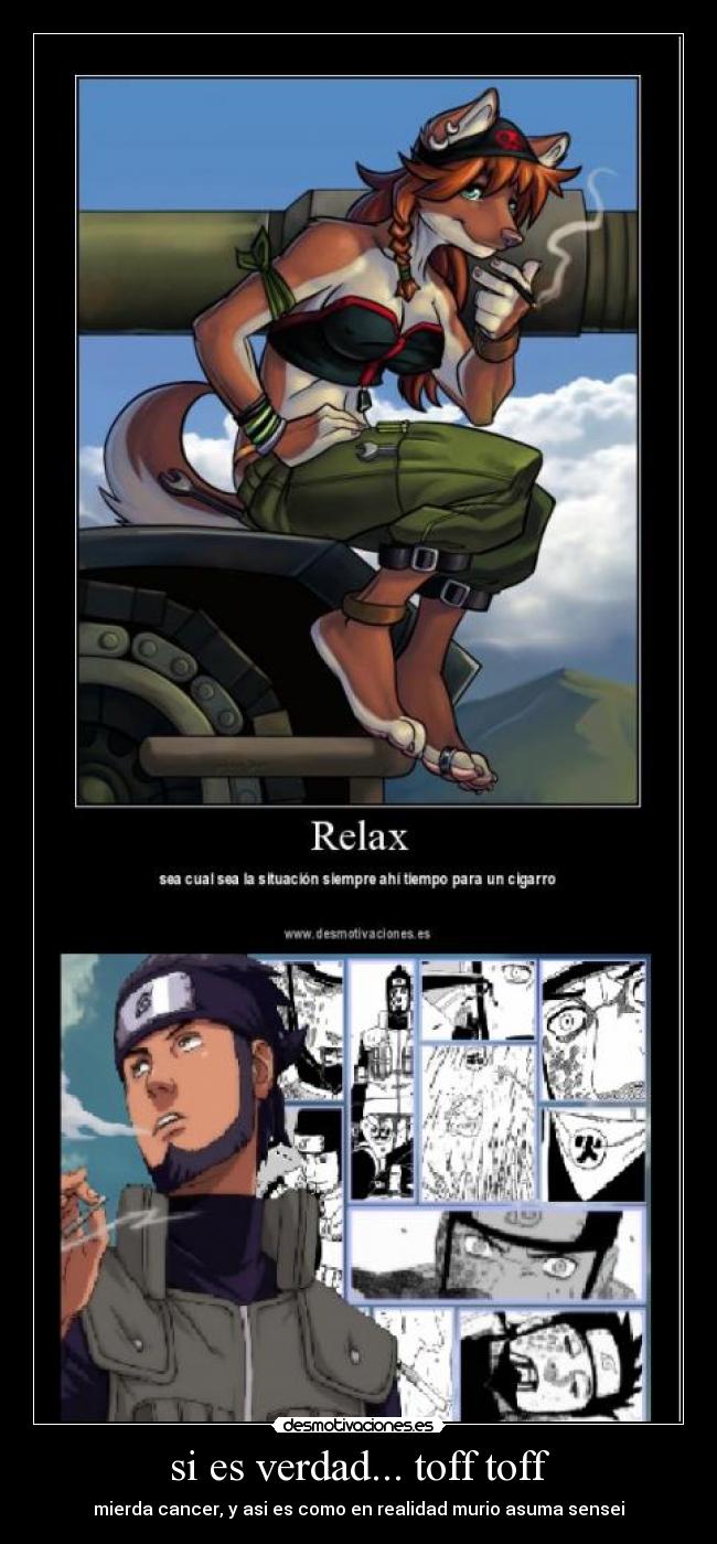 si es verdad... toff toff - mierda cancer, y asi es como en realidad murio asuma sensei
