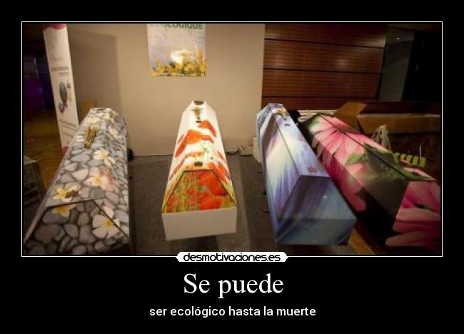 Se puede - ser ecológico hasta la muerte