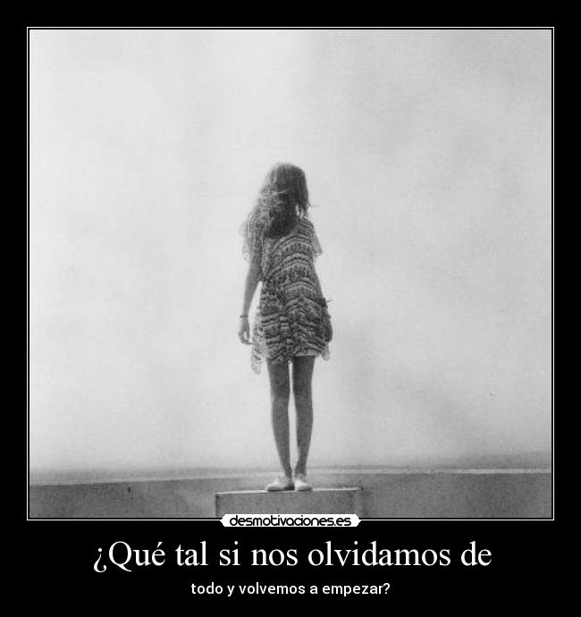 ¿Qué tal si nos olvidamos de -