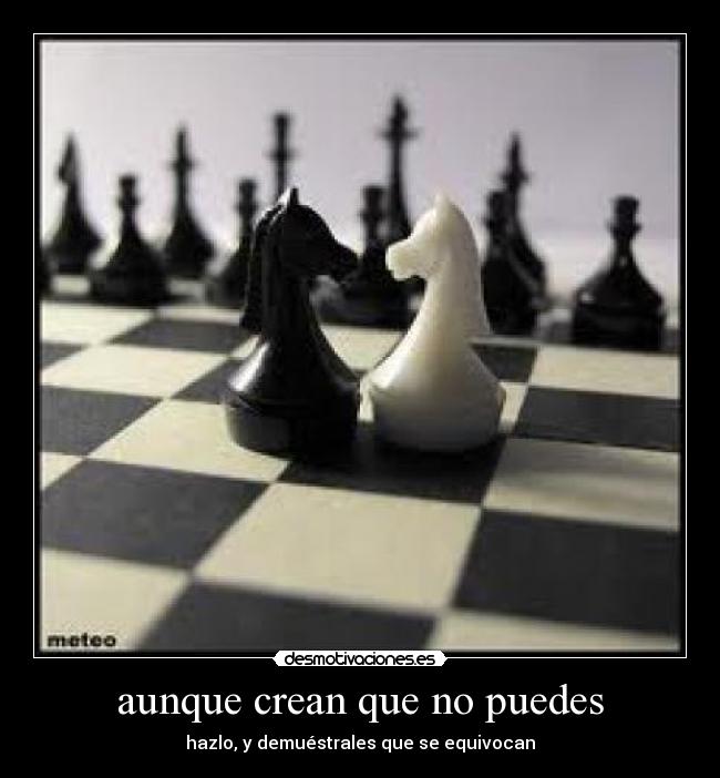 aunque crean que no puedes - hazlo, y demuéstrales que se equivocan