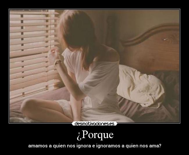 ¿Porque - amamos a quien nos ignora e ignoramos a quien nos ama?