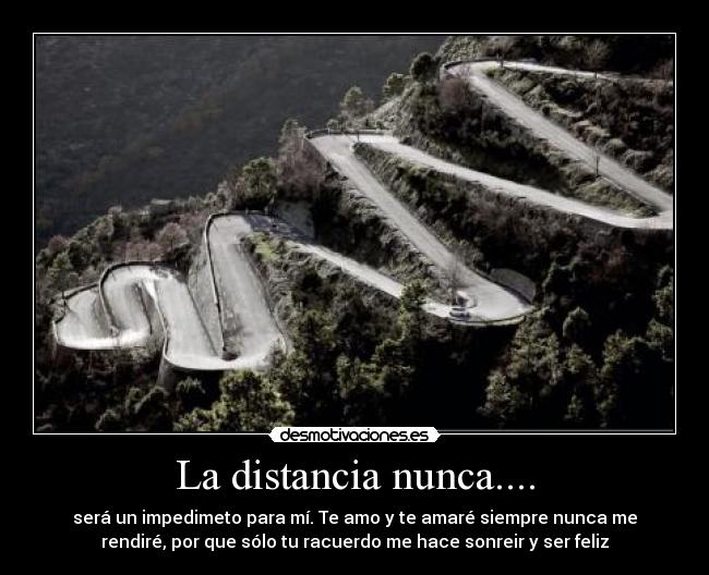 La distancia nunca.... -