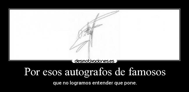 Por esos autografos de famosos - 