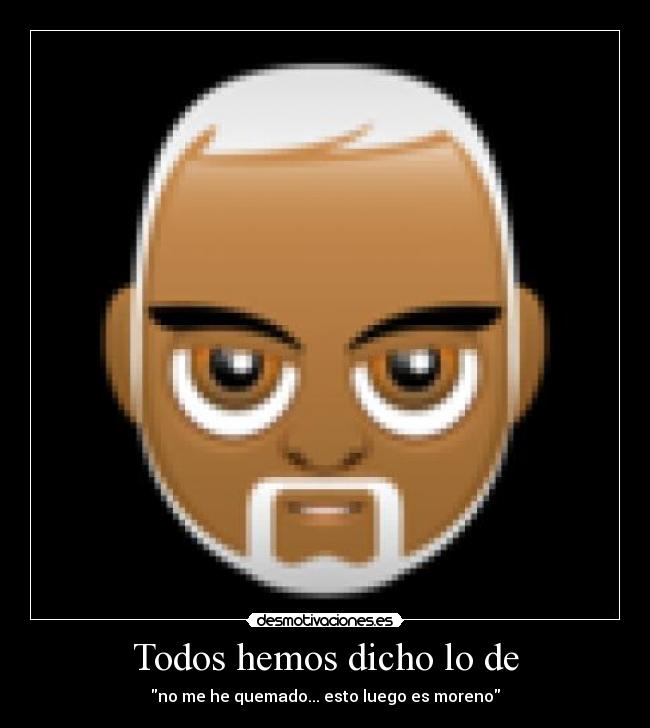 carteles moreno quemado desmotivaciones