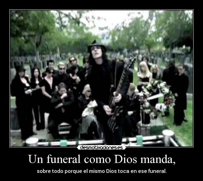 Un funeral como Dios manda, - sobre todo porque el mismo Dios toca en ese funeral.