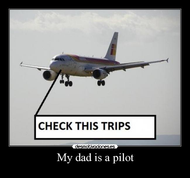 My dad is a pilot - 