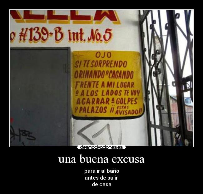 una buena excusa - para ir al baño
antes de salir
de casa