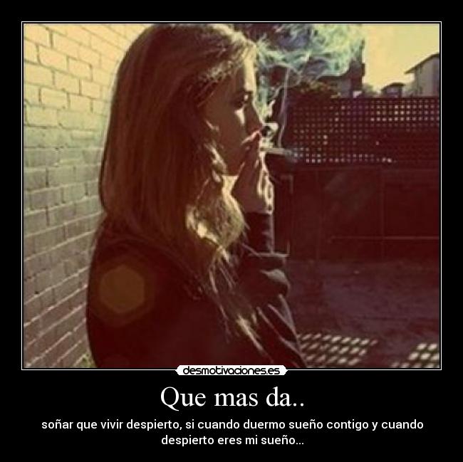 Que mas da.. -
