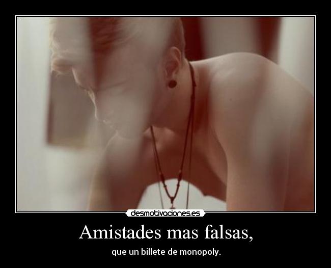 Amistades mas falsas, - 