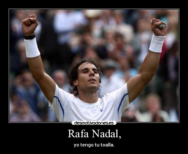 carteles toalla rafa nadal copa davis desmotivaciones