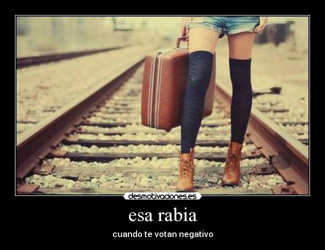 esa rabia - cuando te votan negativo