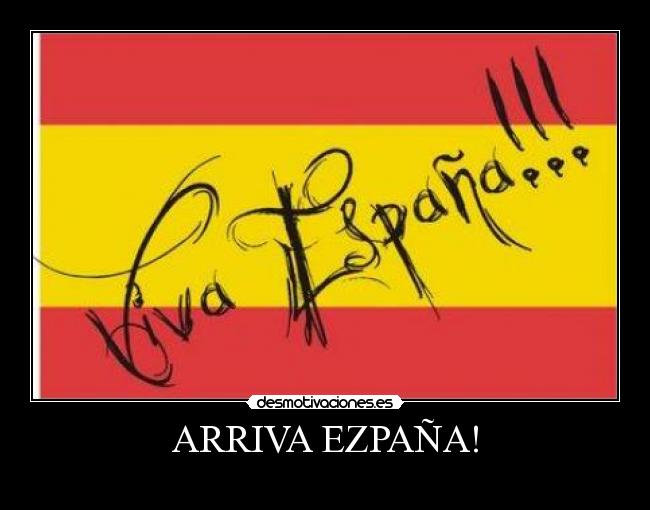 ARRIVA EZPAÑA! -